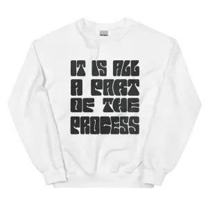 Part Of The Process Graphic Unisex Sweatshirt